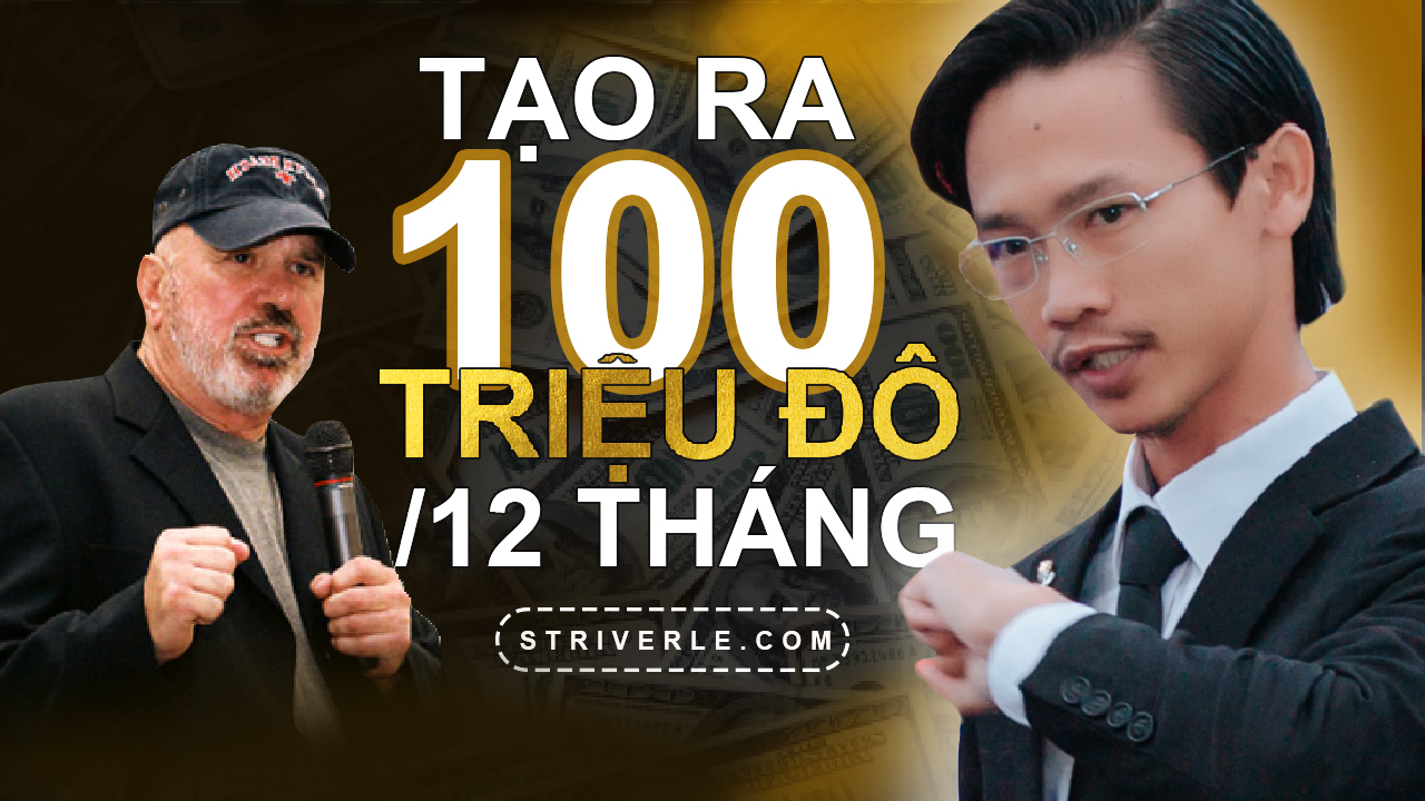 100 triệu đô được tạo ra trong vòng 12 tháng như thế nào