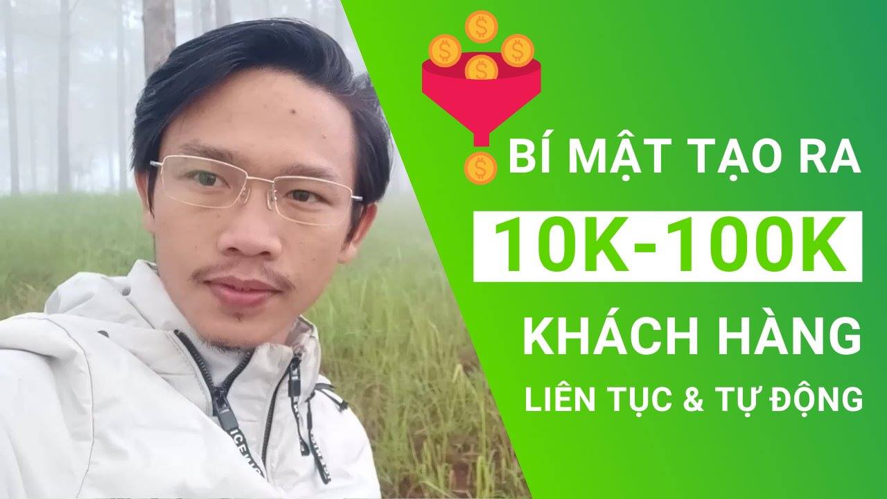 Bí Mật Tạo Ra 10-100K Khách Hàng Tự Động