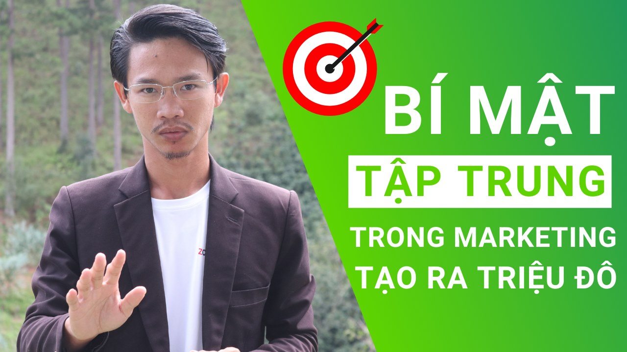 Bí Mật Tập Trung Trong Marketing Tạo Ra Triệu Đô