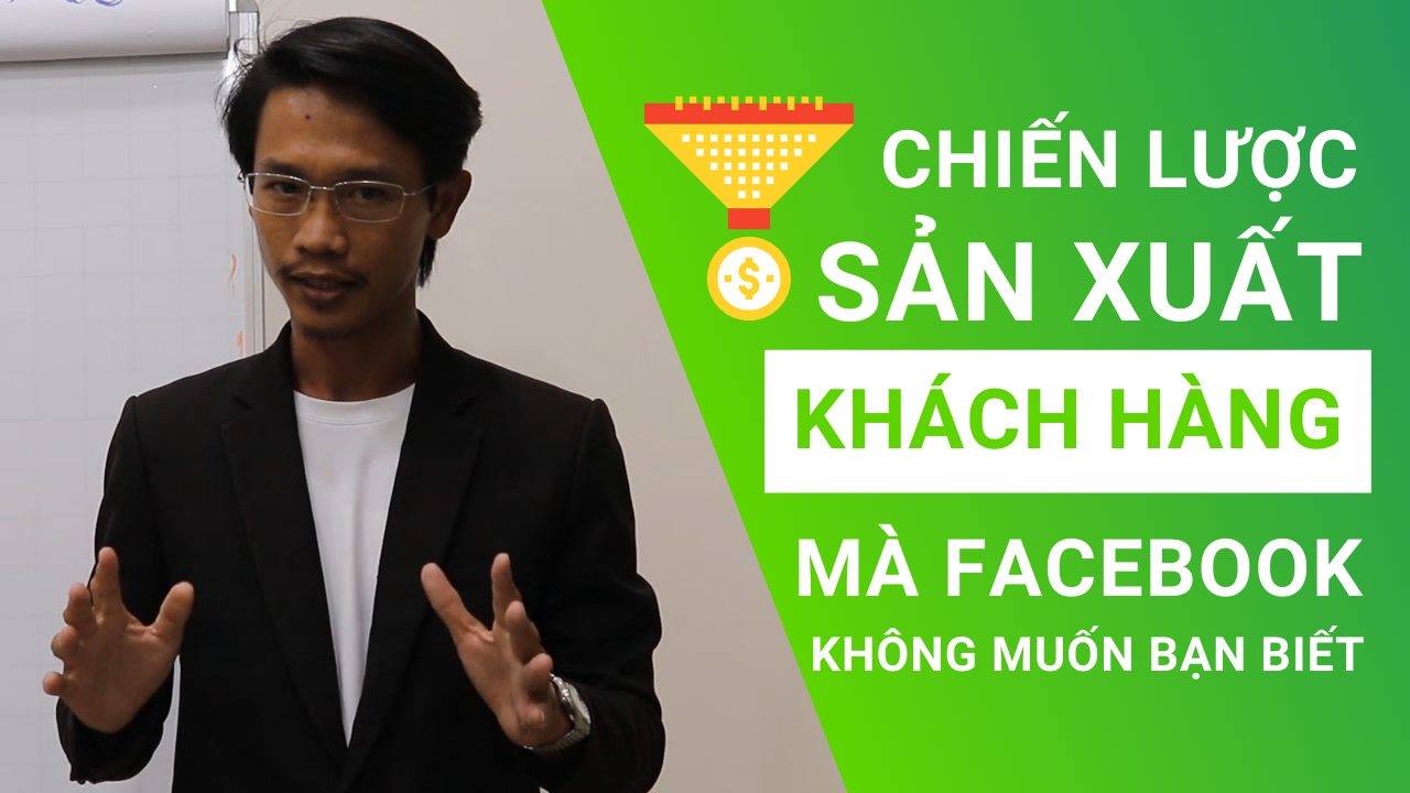 Chiến Lược Sản Xuất Khách Hàng Mà Facebook Không Muốn Bạn Biết