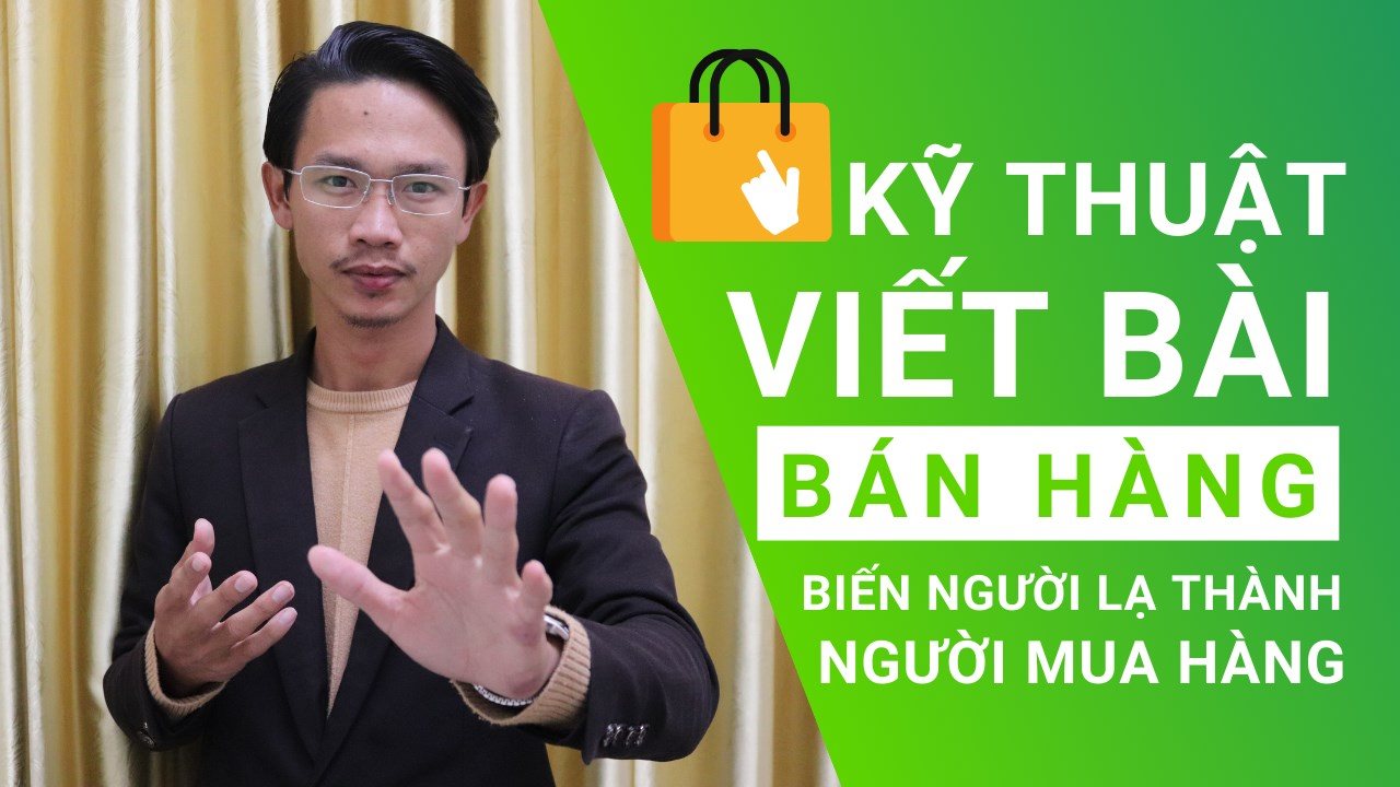 Kỹ Thuật Viết Bài Bán Hàng Biến Người Lạ Thành Người Mua Hàng