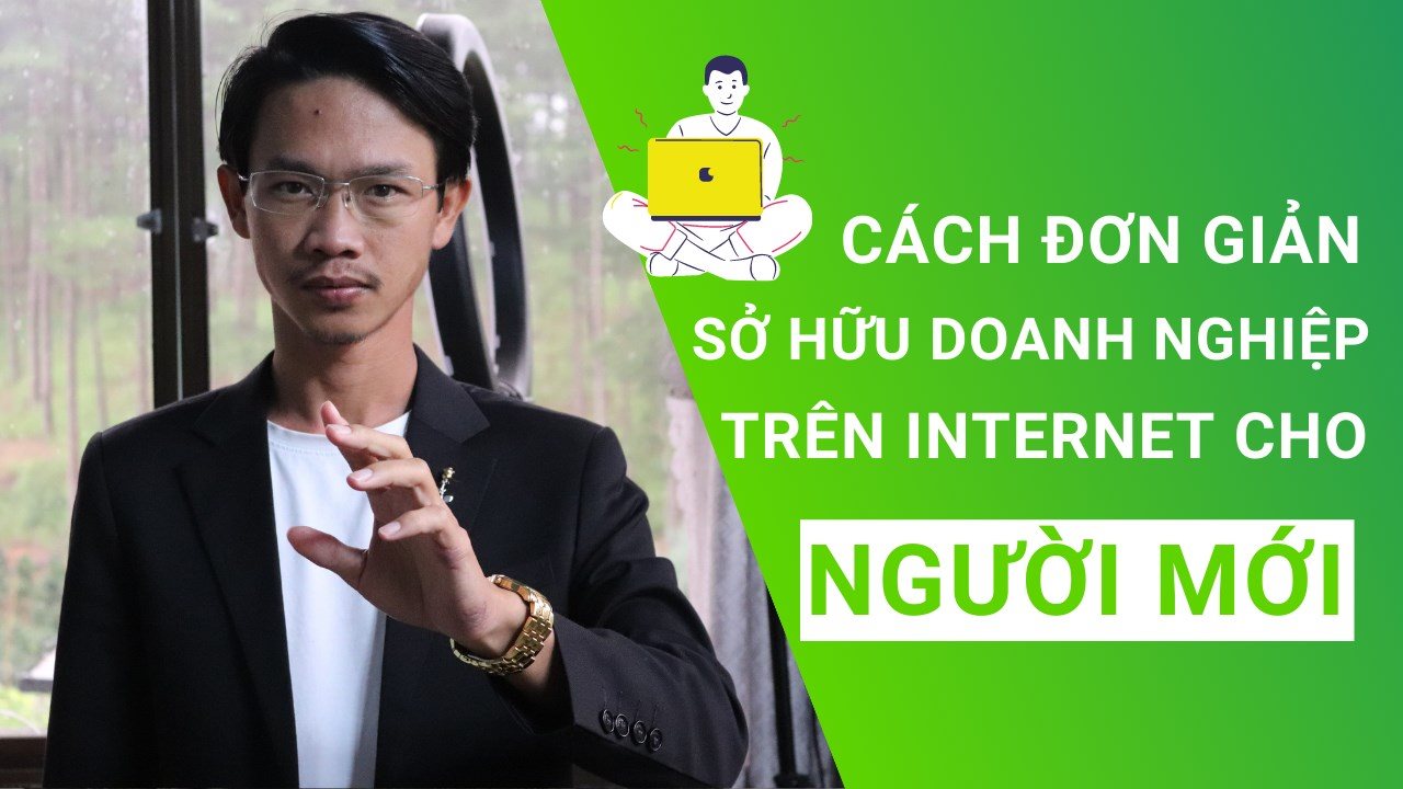 Cách Đơn Giản Sở Hữu Doanh Nghiệp Trên Internet